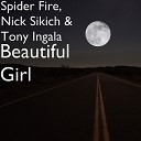 Spider Fire Nick Sikich Tony Ingala - Beautiful Girl