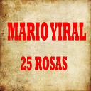 Mario Yiral - 25 Rosas