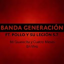 Banda Generaci n - Mi Guarecita y Cuatro Meses En Vivo
