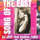 DJ JEDY feat Ksenia Zobel - Song of the East