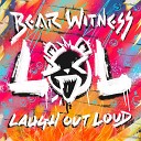 Bear Witness - Laugh Out Loud Lol