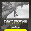 Alpha Squad - Can t Stop Me Radio Edit