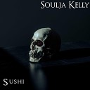 Soulja Kelly - Sushi