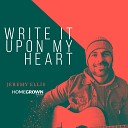 Homegrown Worship feat Jeremy Ellis - Write It Upon My Heart
