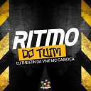 DJ Theuzin Da VN MC Carioca - Ritmo do Tuim