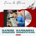 Daniel Sandoval - Coros de Gloria En vivo