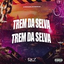 DJ MANAUARA MC BM OFICIAL - Trem da Selva