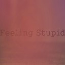 Blue Light - Feeling Stupid
