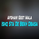 Afghani Geet Mala - Ya Bade Hase Zargye Bad We 2