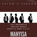 Kelow feat Dokotela wama pillisi Wangempela Shadow Mhlaba… - Manyisa feat Dokotela wama pillisi Wangempela Shadow Mhlaba…