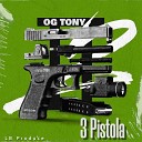 OG TONY - 3 Pistola