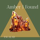 ESCALAD - Amber I Found Slowed Remix