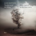 Lucas Martainn - The Dance of the Ashes Music Inspired by the Short…