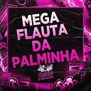 MC DELUX DJ Miller Oficial - Mega Flauta da Palminha