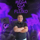 DJ Daniel Alves - Mega Dia De Fluxo
