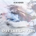 Alva Kenzo - DJ Follow You