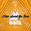 bolz - How Sweet the Raw