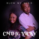 CMD feat VICKY - Blow My Mind