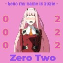 Zero Two - Hello My Name is Zuzie