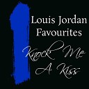 Louis Jordan - I Want You To Be My Baby