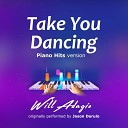 Will Adagio - Take You Dancing Piano Version