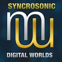 Syncrosonic - Digital Worlds Radio edit