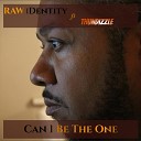 RAW Identity feat Thundizzle - Can I Be the One