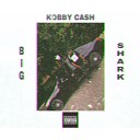 Kobby cash - Big Shark