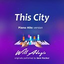 Will Adagio - This City Piano Version