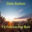 Dale Sutton - I ll Follow The Sun Acoustic