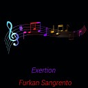 Furkan Sangrento - Exertion