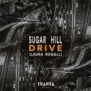 Sugar Hill feat Laura Rogalli - Drive Extended Mix