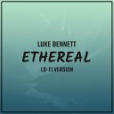 Luke Bennett - Ethereal Lo Fi Version
