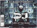 DJ Aligator Project - Turn Up The Music Radio Mix Вов Master