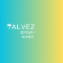 Jordan Nunes - Talvez Ac stico