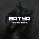 TwentyMarks - Batyr