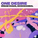 Dream Chaos Goodscandal - One Desire