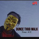 kwasi ace Joey2kool - Dunce Thug Walk