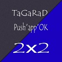 TaGaRaD Push app OK - Мне мало Instrumental
