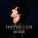 Davi Cartaxo - Vou Pra Ficar