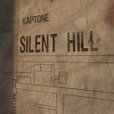 KAPTONE - Silent Hill