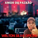 Welton Silva Oficial - Amor ou Paix o