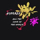 Hyperex - All the Love in the World