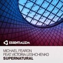 Michael Fearon feat Victoria Leshchenko - Supernatural Extended Mix
