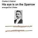 David Warin Solomons Charles H Gabriel - His eye is on the sparrow arranged for 2…