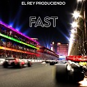 El Rey Produciendo - Fast