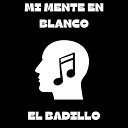 El Badillo - Mi Mente En Blanco
