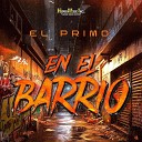 El Primo 5 Music MX - En El Barrio
