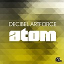 Decibel Artforce - Atom Radio Edit