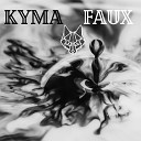 Kyma FauX - K y m a F a u x